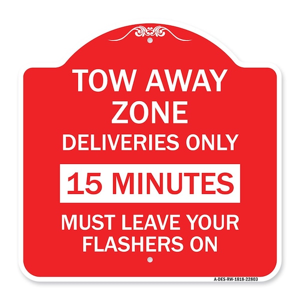 Signmission Tow Away Zone-Deliveries Only 15 Minutes Must Leave Your Flashers On, Red & White, RW-1818-22803 A-DES-RW-1818-22803 - main